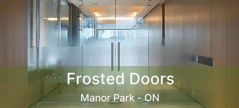  Frosted Doors Manor Park - ON