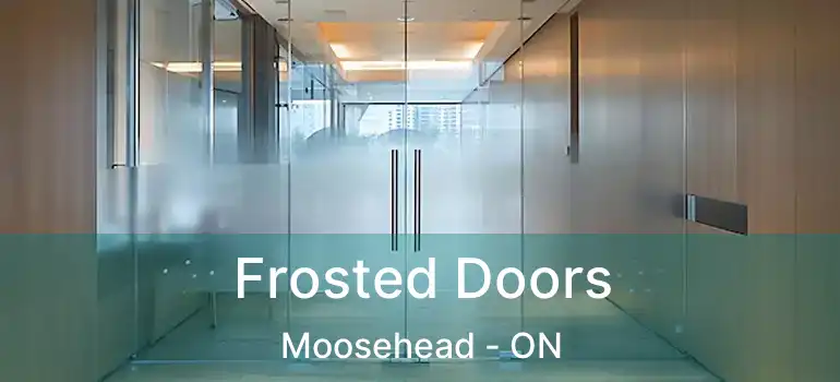  Frosted Doors Moosehead - ON
