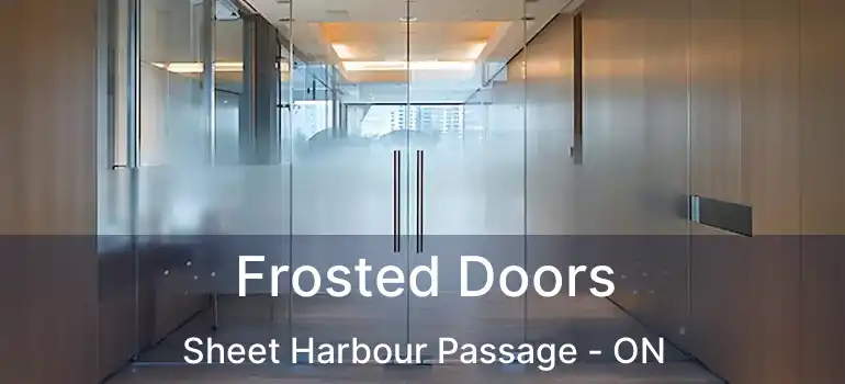  Frosted Doors Sheet Harbour Passage - ON