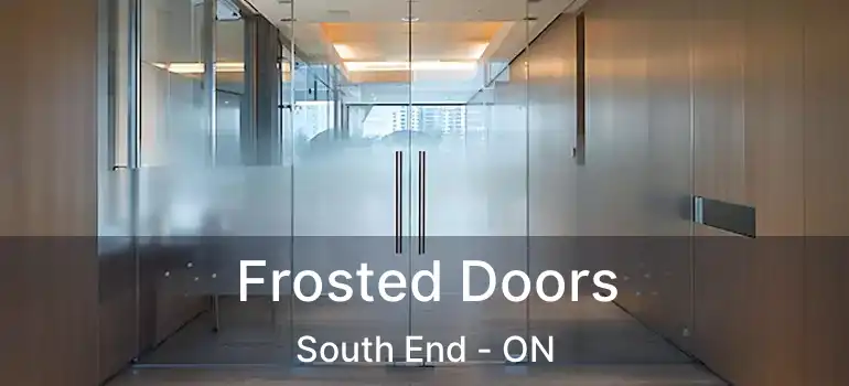  Frosted Doors South End - ON
