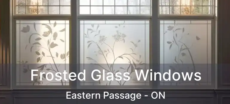  Frosted Glass Windows Eastern Passage - ON