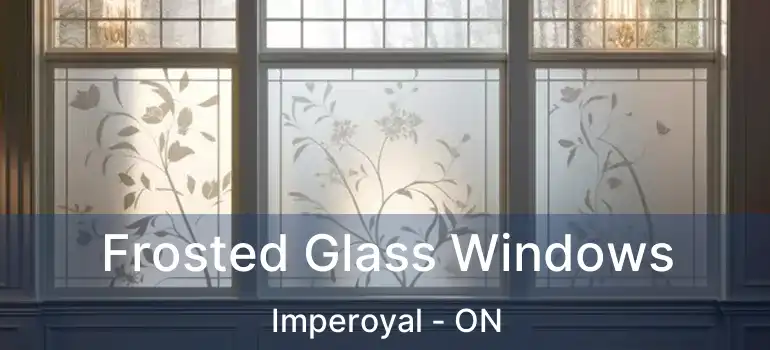  Frosted Glass Windows Imperoyal - ON