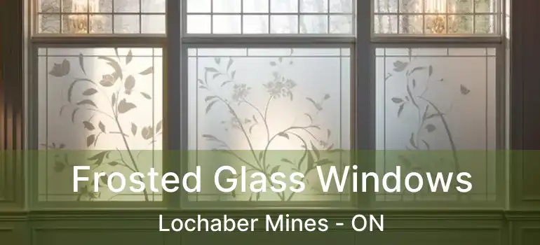  Frosted Glass Windows Lochaber Mines - ON