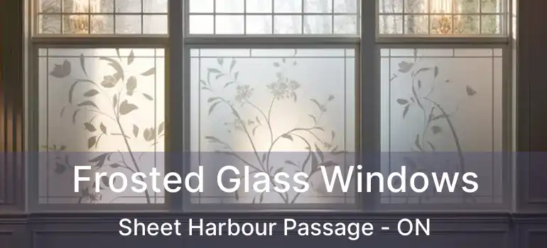  Frosted Glass Windows Sheet Harbour Passage - ON