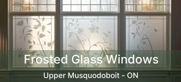  Frosted Glass Windows Upper Musquodoboit - ON