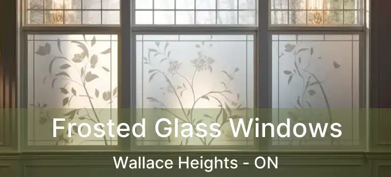  Frosted Glass Windows Wallace Heights - ON