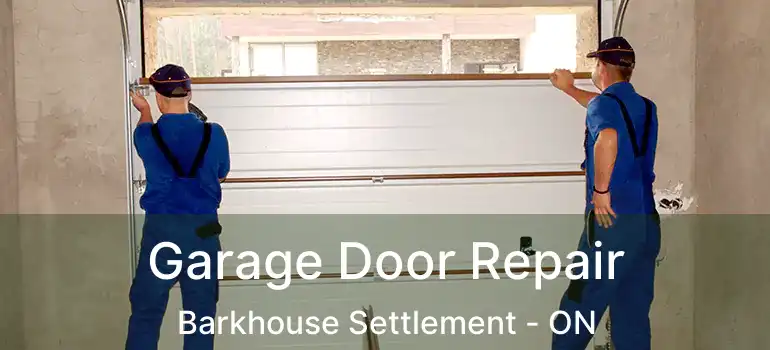  Garage Door Repair Barkhouse Settlement - ON