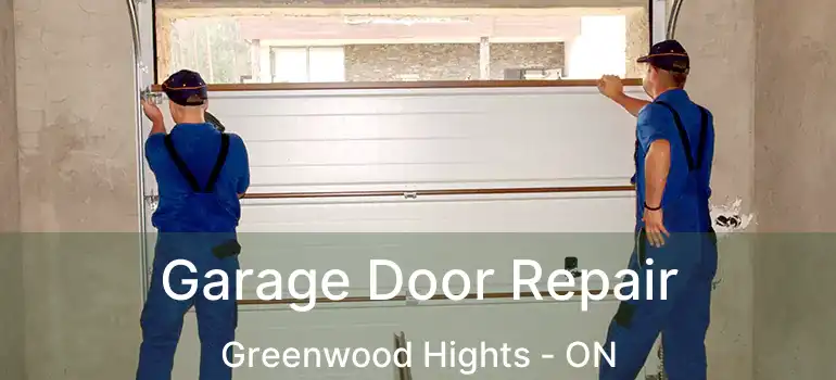 Garage Door Repair Greenwood Hights - ON