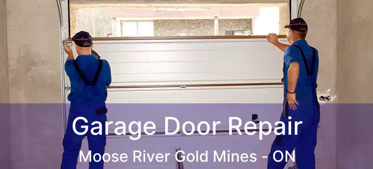  Garage Door Repair Moose River Gold Mines - ON