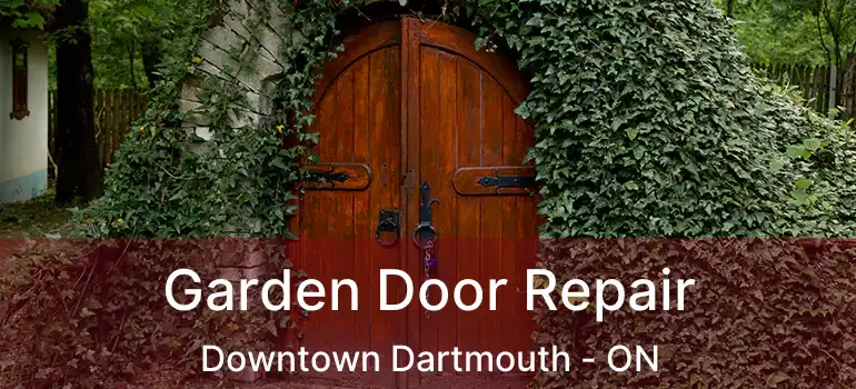  Garden Door Repair Downtown Dartmouth - ON