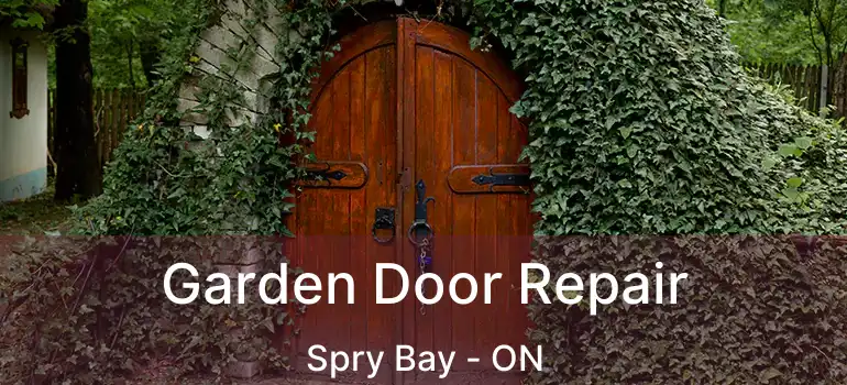  Garden Door Repair Spry Bay - ON