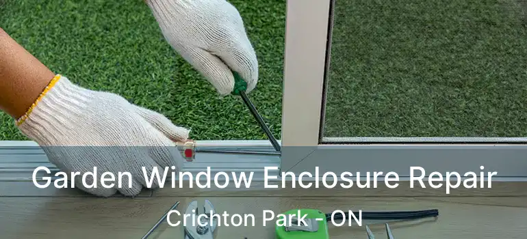  Garden Window Enclosure Repair Crichton Park - ON