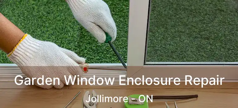  Garden Window Enclosure Repair Jollimore - ON
