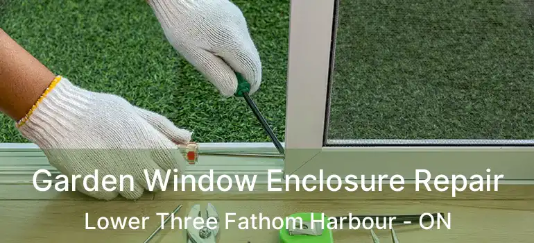  Garden Window Enclosure Repair Lower Three Fathom Harbour - ON