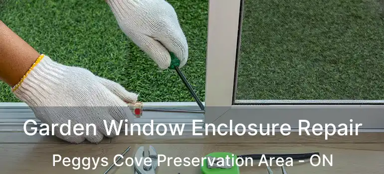  Garden Window Enclosure Repair Peggys Cove Preservation Area - ON