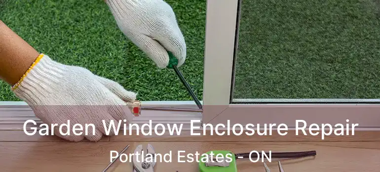  Garden Window Enclosure Repair Portland Estates - ON