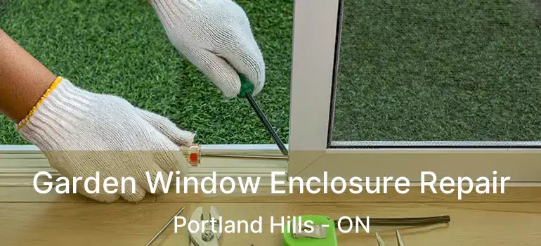  Garden Window Enclosure Repair Portland Hills - ON
