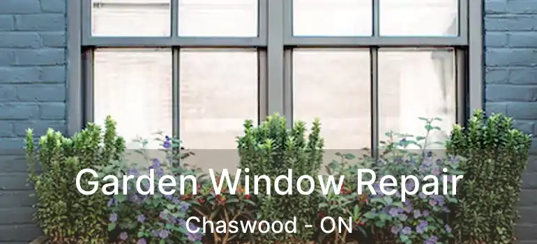  Garden Window Repair Chaswood - ON