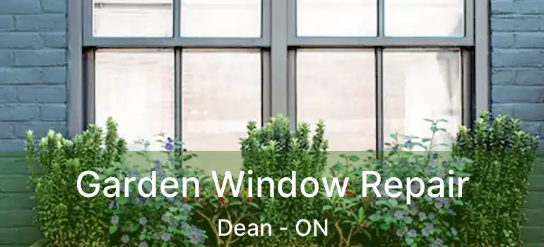  Garden Window Repair Dean - ON