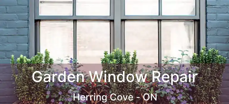  Garden Window Repair Herring Cove - ON