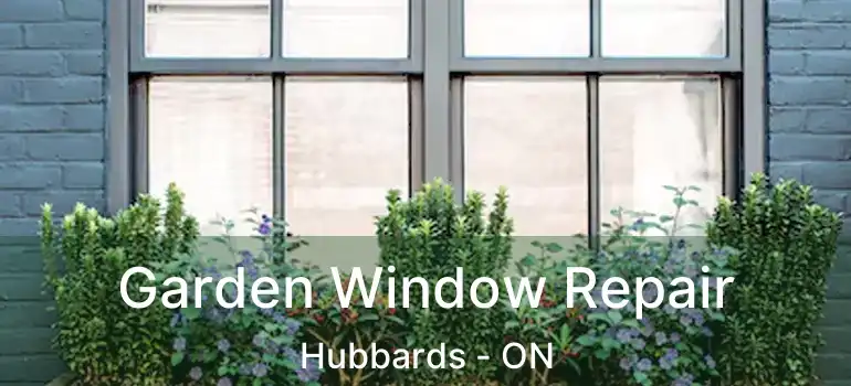  Garden Window Repair Hubbards - ON