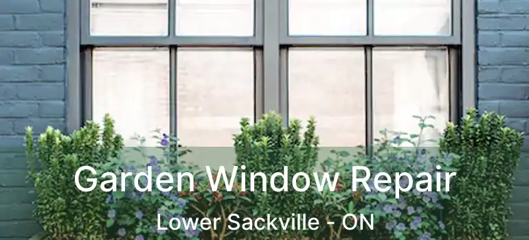  Garden Window Repair Lower Sackville - ON