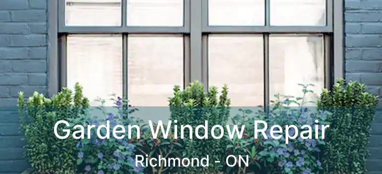  Garden Window Repair Richmond - ON