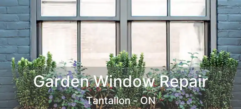  Garden Window Repair Tantallon - ON