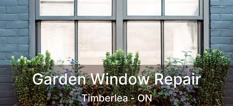  Garden Window Repair Timberlea - ON