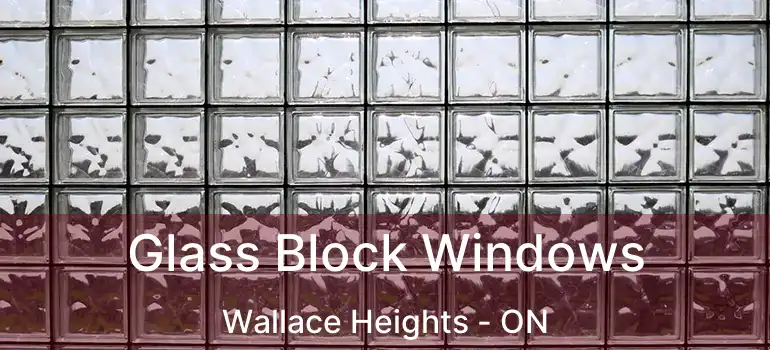  Glass Block Windows Wallace Heights - ON
