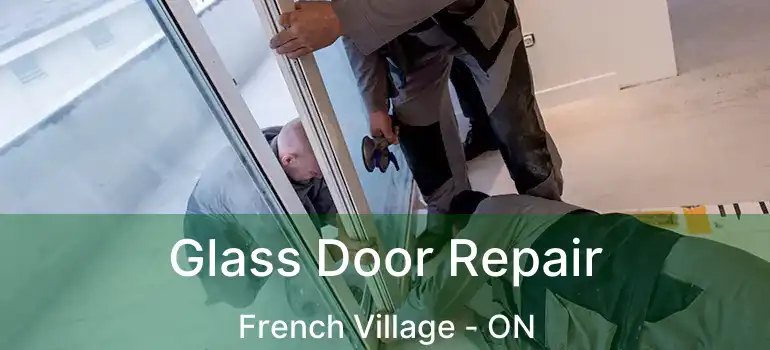  Glass Door Repair French Village - ON