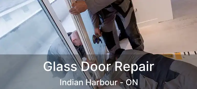  Glass Door Repair Indian Harbour - ON