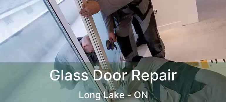  Glass Door Repair Long Lake - ON