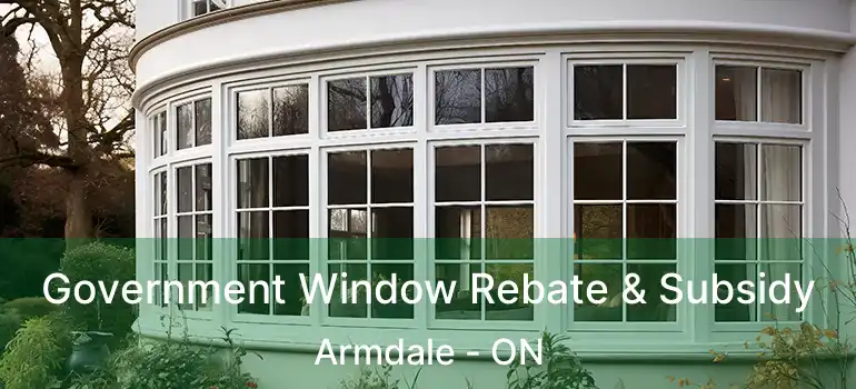  Government Window Rebate & Subsidy Armdale - ON