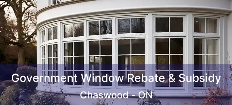  Government Window Rebate & Subsidy Chaswood - ON