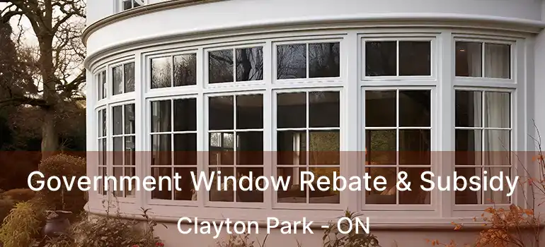  Government Window Rebate & Subsidy Clayton Park - ON