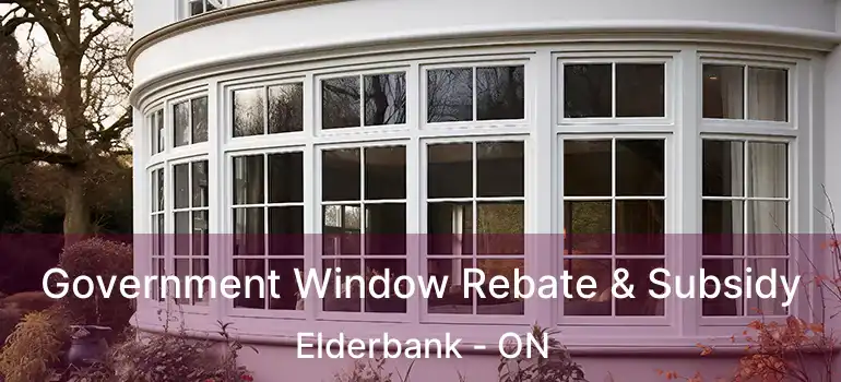  Government Window Rebate & Subsidy Elderbank - ON