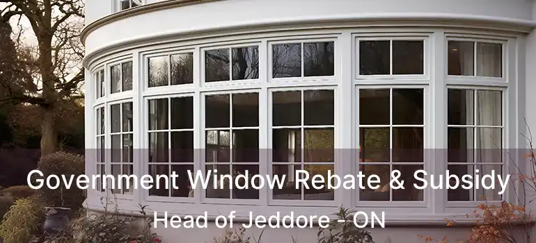  Government Window Rebate & Subsidy Head of Jeddore - ON