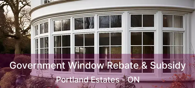  Government Window Rebate & Subsidy Portland Estates - ON