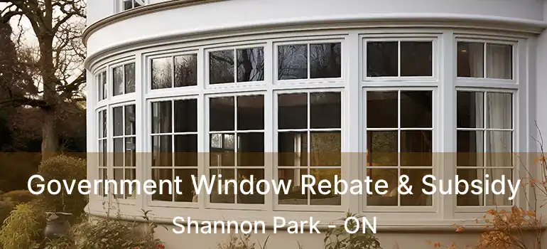  Government Window Rebate & Subsidy Shannon Park - ON
