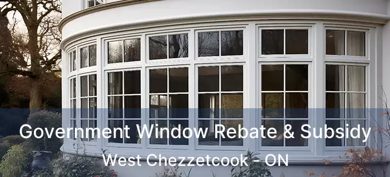  Government Window Rebate & Subsidy West Chezzetcook - ON