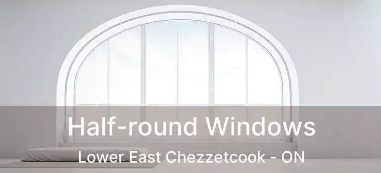  Half-round Windows Lower East Chezzetcook - ON