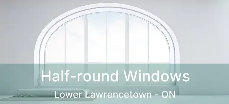  Half-round Windows Lower Lawrencetown - ON