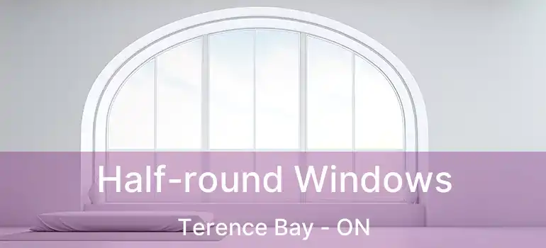  Half-round Windows Terence Bay - ON
