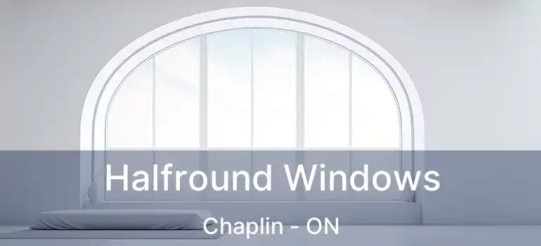 Halfround Windows Chaplin - ON