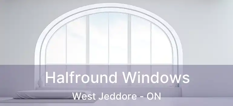  Halfround Windows West Jeddore - ON