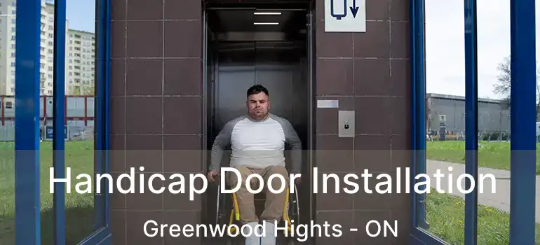  Handicap Door Installation Greenwood Hights - ON