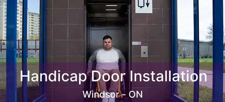  Handicap Door Installation Windsor - ON