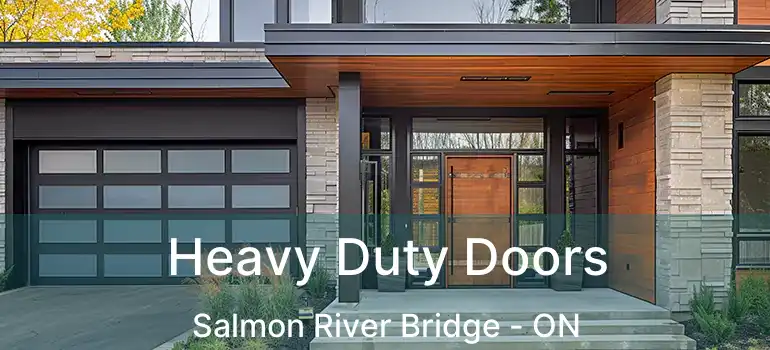  Heavy Duty Doors Salmon River Bridge - ON