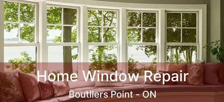  Home Window Repair Boutliers Point - ON